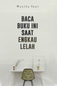 Baca Buku Ini Saat Engkau Lelah