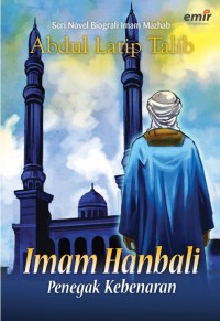 Imam Hanbali: Penegak Kebenaran