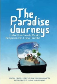 The Paradise Journeys: Curhat Para Traveler Muslim Menyusuri Asia, Eropa, Amerika