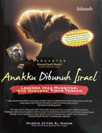 Anakku Dibunuh Israel: Legenda Imad Mugniyah; 'Che Guevara' Timur Tengah