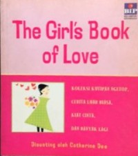 The Girls Book of Love: Cool Quotes, Super Stories, Awesome Advice, and More